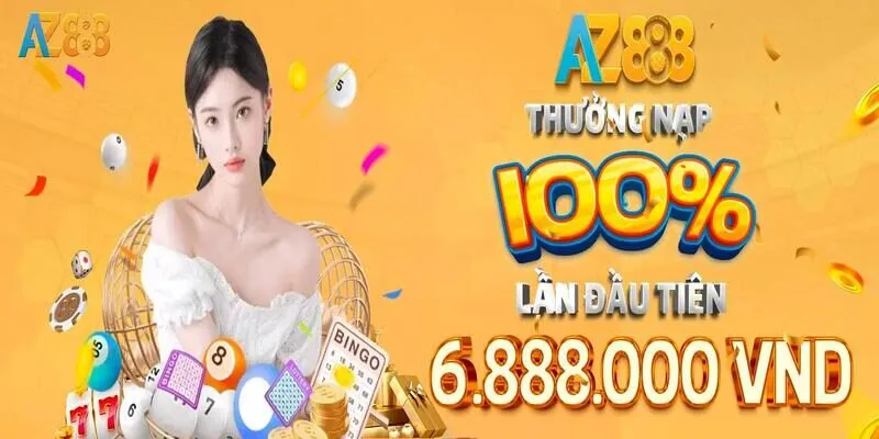 Ưu đãi dành cho tân thủ lần đầu nạp tiền vào hệ thống AZ888